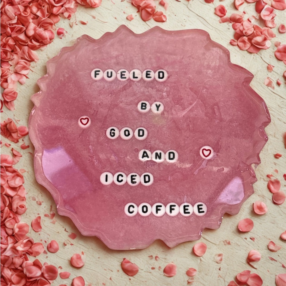 Pink Resin Coaster - "Fueled by God and Iced Coffee"